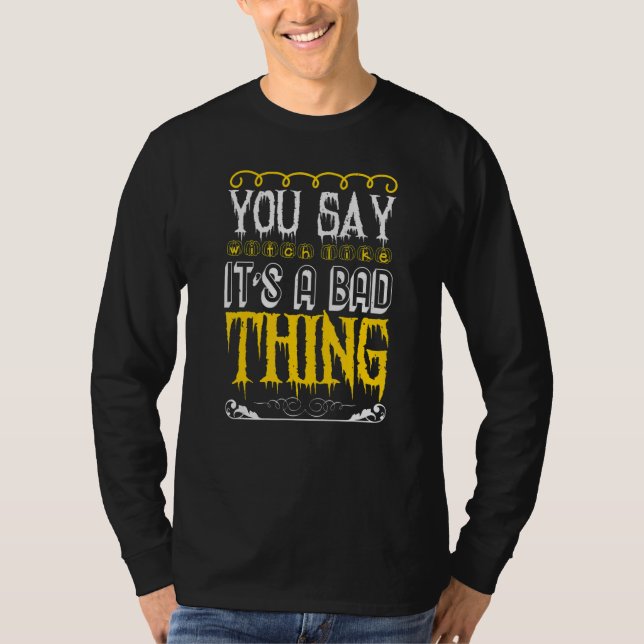 Du sagst Hexe gefällt ihr schlechtes Halloween-Cos T-Shirt (Vorderseite)