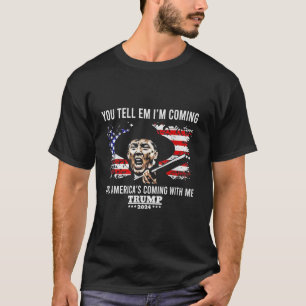 Du sagst mir, ich komme und Amerika kommt mit mir T-Shirt