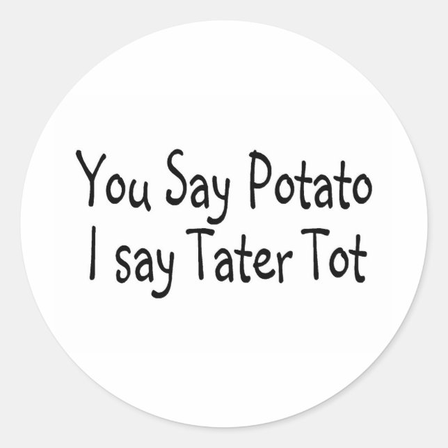 Du sagst Potato ich sage Kartoffeltot Runder Aufkleber (Vorderseite)