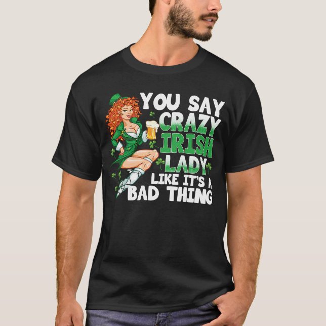 Du sagst, verrückte irische Lady, es sei eine schl T-Shirt (Vorderseite)