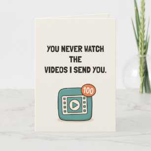 Du schaust dir nie die Videos an, die ich dir schi Karte