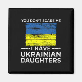 Du schreckst mich nicht, ich habe ukrainische Töch Magnet