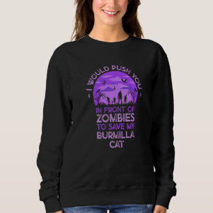 Du schubst Zombies, um meine Burmilla-Katze lustig Sweatshirt