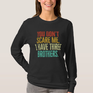 Du schüchterst mich nicht, ich habe drei Brüder Vi T-Shirt