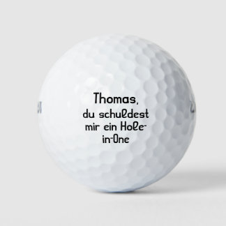 Du schulest mir ein Hole-in-One Golfball