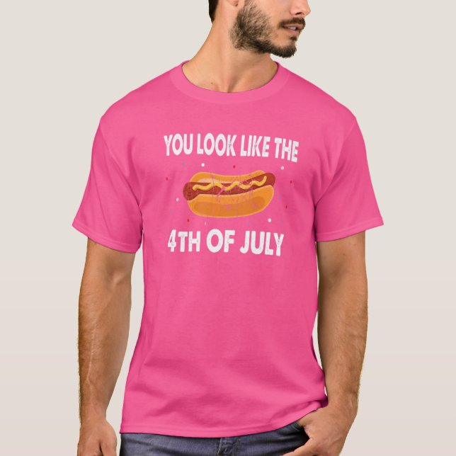 Du siehst aus, als ob der 4. Juli mich einen heiße T-Shirt (Vorderseite)