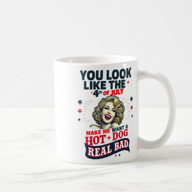 Du siehst aus, als ob der 4. Juli mich zum Hots Hu Kaffeetasse (Rechts)