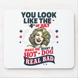 Du siehst aus, als ob der 4. Juli mich zum Hots Hu Mousepad