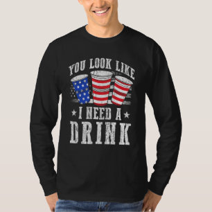 Du siehst aus, als ob ich ein Getränk brauchte, da T-Shirt