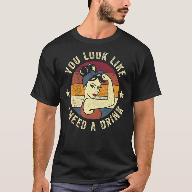 Du siehst aus, als ob ich einen Drink Rosie Sprich T-Shirt (Vorderseite)