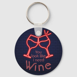 Du siehst aus, als ob ich Wein brauche Schlüsselanhänger