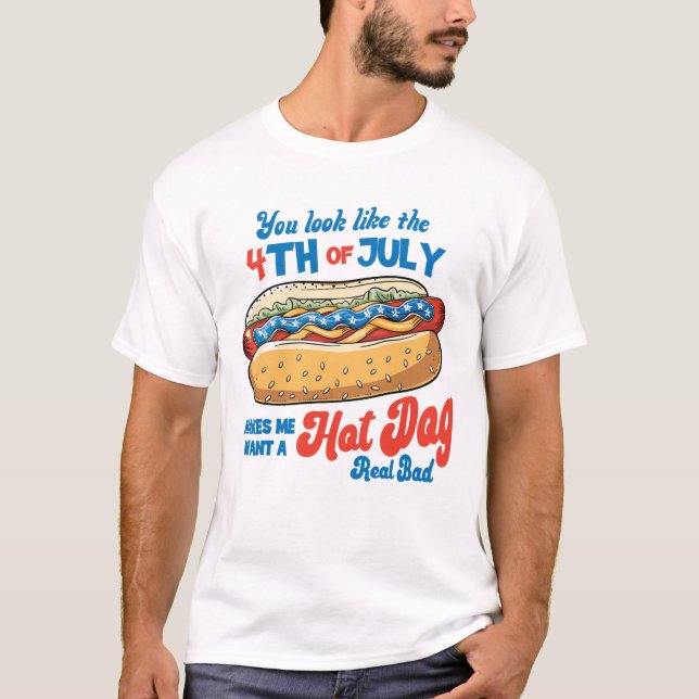 Du siehst aus wie der 4. Juli Amerika Hot Dog T-Shirt (Vorderseite)