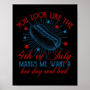 Du siehst aus wie der 4. Juli Hot Dog Amerikanisch Poster