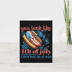 Du siehst aus wie der 4. Juli Hot Dog Patriotic Wo Karte
