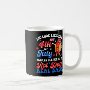 Du siehst aus wie der 4. Juli Hot Dog Real D Ameri Kaffeetasse