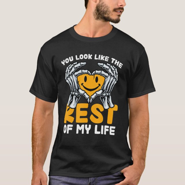 Du siehst aus wie die Erholung meines Lebens 1 T-Shirt (Vorderseite)
