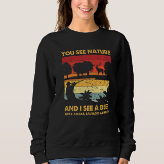 Du siehst die Natur, aber ich sehe den Hirschjäger Sweatshirt