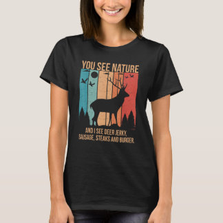Du siehst die Natur und ich sehe ein Hirsch-Trocke T-Shirt