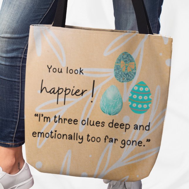 Du siehst glücklicher aus! 3 Hinweise auf Ostereie Tasche (You look happier! "I'm three clues deep and emotionally too far gone." tote bag)