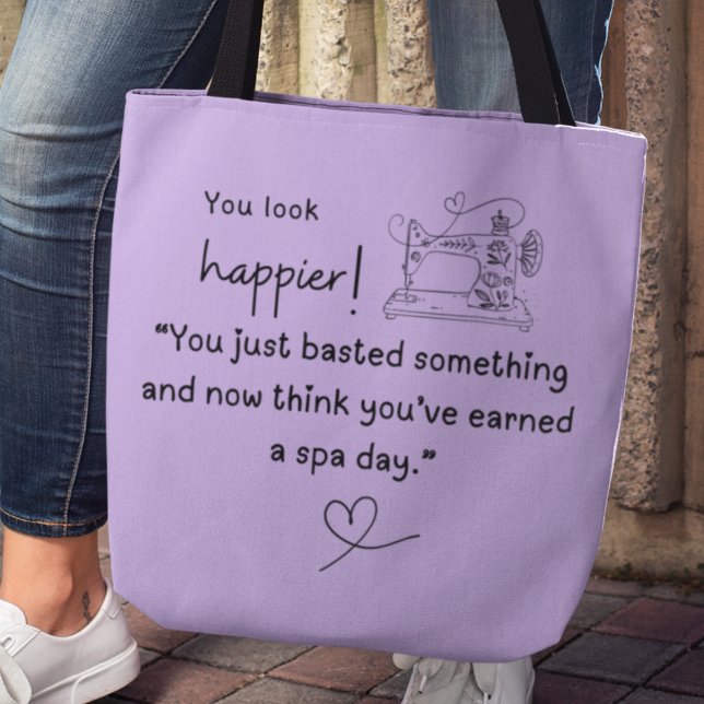 Du siehst glücklicher aus! Funny sewing basting me Tasche (You look happier! "You just basted something and now think you've earned a spa day" Tote bag)