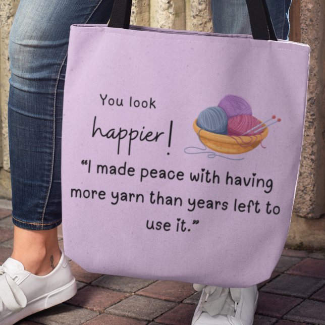 Du siehst glücklicher aus! Garnkäufer Tasche (You look happier! "I made peace with having more yarn than years left to use it" tote bag)