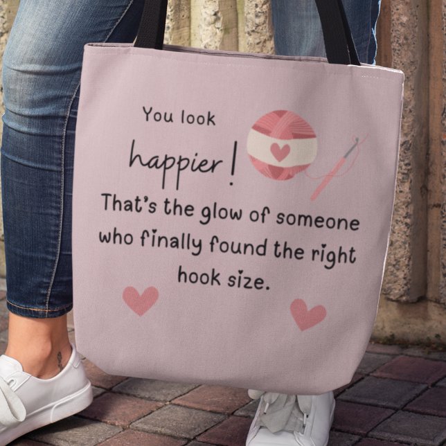 Du siehst glücklicher aus! Häkelhaken Tasche (You look happier! Thar's the glow of someone who finally found the right hook size. Tote bag)