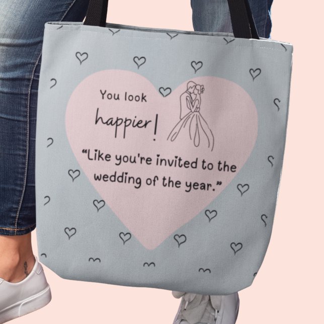 Du siehst glücklicher aus! Hochzeit Tasche (You look happier! "Like you're invited to the wedding of the year." custom name tote)