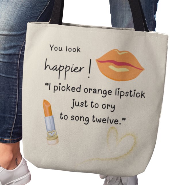 Du siehst glücklicher aus! Ich habe einen orangefa Tasche (You look happier! "I picked orange lipstick just to cry to song twelve" tote bag)