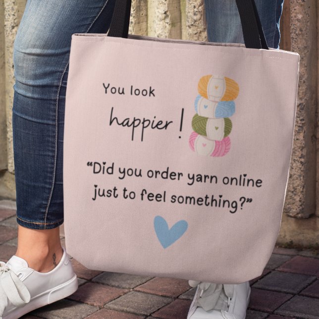 Du siehst glücklicher aus! Ihr habt Garn gekauft Tasche (You look happier! "Did you order yarn online just to feel something!" Tote bag)