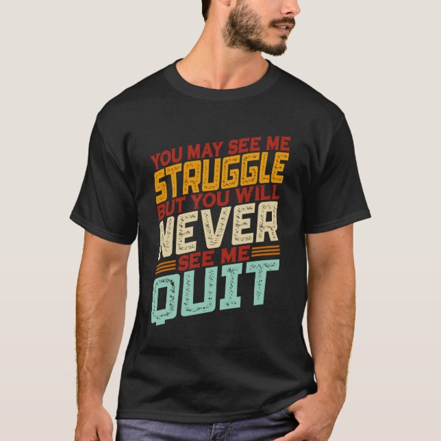 Du siehst mich kämpfen, aber du wirst mich nie seh T-Shirt (Vorderseite)