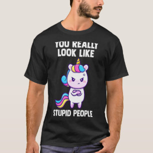 Du siehst wirklich aus, als ob dumme Leute mythisc T-Shirt