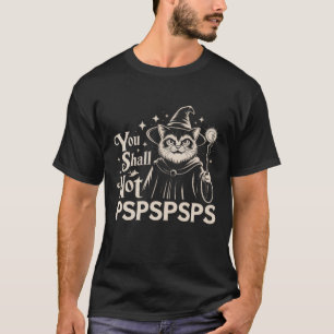 Du sollst nicht PSPSPSPS Lustiger Katzen-Zauberer- T-Shirt