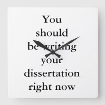 Du solltest deine Dissertation jetzt schreiben.