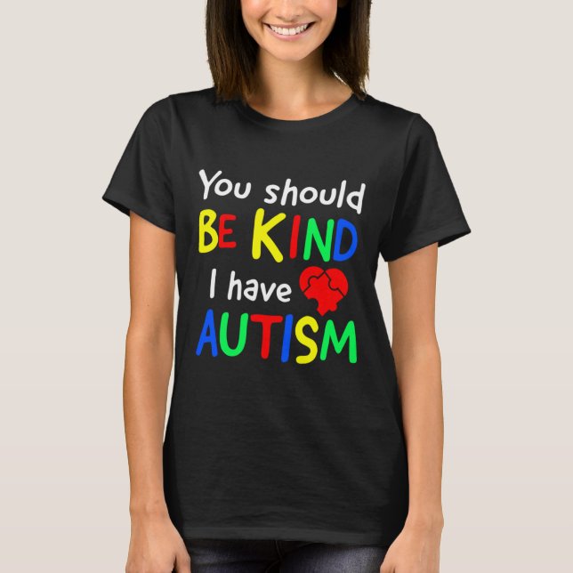 Du solltest freundlich sein, dass ich Autismus in  T-Shirt (Vorderseite)
