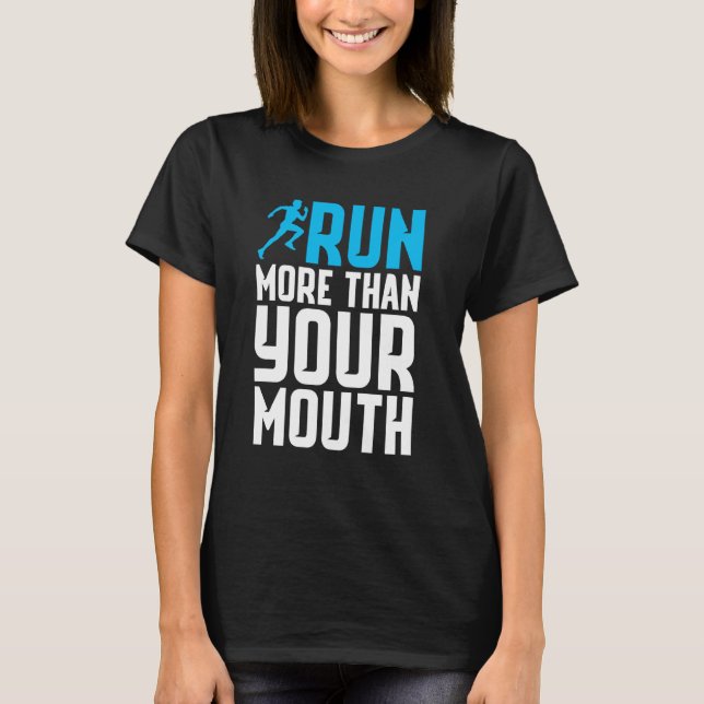 Du solltest mehr laufen als dein Mundläufer T-Shirt (Vorderseite)