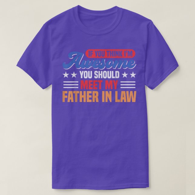 Du solltest meinen Vater in der Familie treffen  T-Shirt (Design vorne)