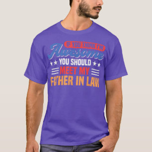 Du solltest meinen Vater in der Familie treffen  T-Shirt