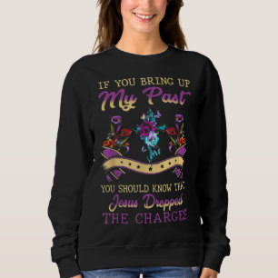 Du solltest wissen, dass Jesus die Anklage fallen Sweatshirt