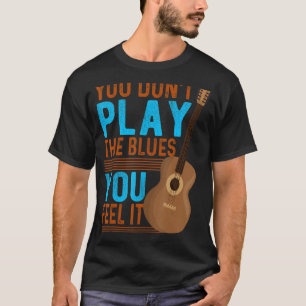 Du spielst die Blues nicht als Gitarrenklassiker T-Shirt