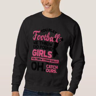 Du spielst Football, wir werfen 100 Pfund Mädchen  Sweatshirt