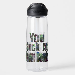 Du spielst keine Rasenschüsseln sehr gut, oder? Trinkflasche