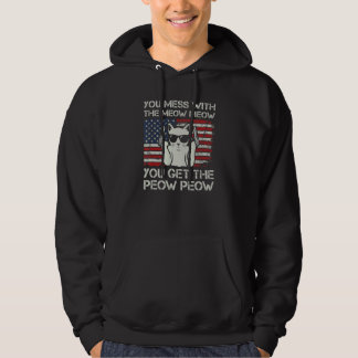 Du Spielst Mit Dem Miau Miau Du Bekommst Das Peow  Hoodie