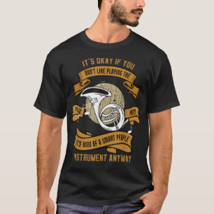 Du spielst nicht gerne französisches Horn von Musi T-Shirt