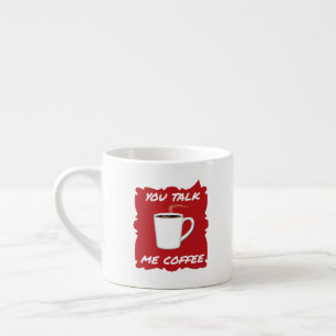 Du sprichst, ich Kaffee Espressotasse