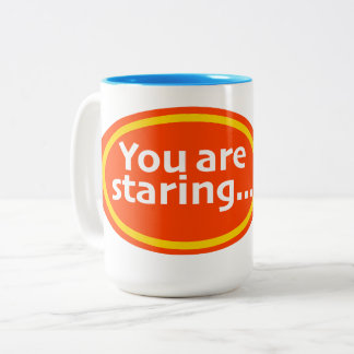 Du starrst Druck Neuheit Zweifarbige Tasse