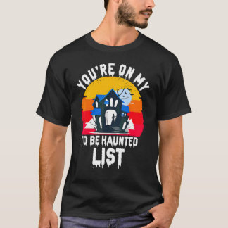 Du stehst auf meiner zu heimsuchenden Liste Hallow T-Shirt