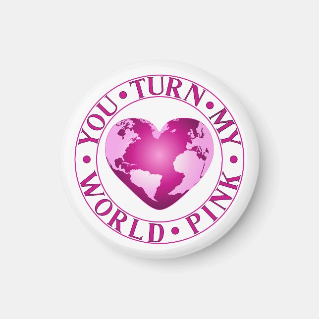 DU STELLST MEIN WELTPINK-PINK-Romantisches Earth H Magnet (Vorne)