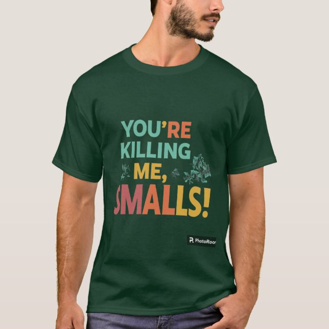 "Du tötest mich, Kleine!" T-Shirt (Vorderseite)