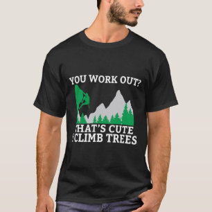 Du trainierst das ist süß ich klettere auf Bäume S T-Shirt