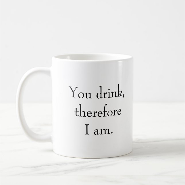 "Du trinkst, also bin ich." Philosophische Sentien Kaffeetasse (Links)